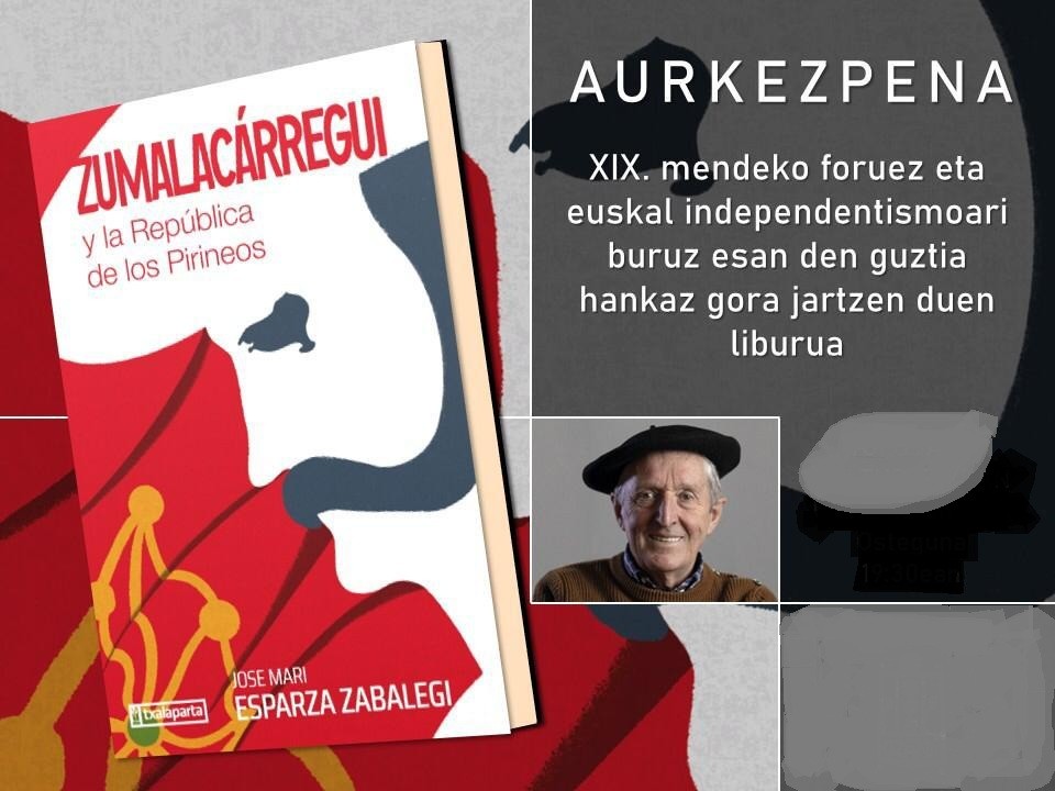 Joxe Mari Esparzaren "Zumalacárregui y la República de los Pirineos" liburu aurkezpena gaur